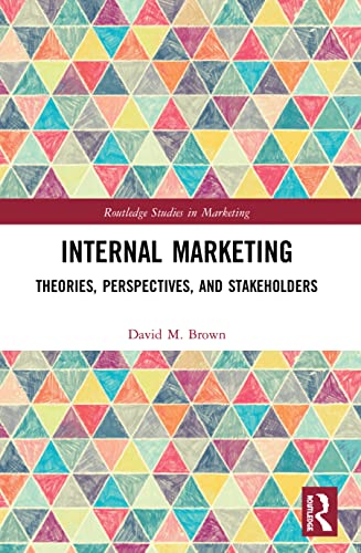 Internal Marketing: Theories, Perspectives, and Stakeholders (Routledge Studies in Marketing) von Routledge
