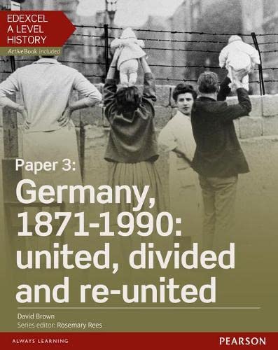 Edexcel A Level History, Paper 3: Germany, 1871-1990: united, divided and re-united Student Book + ActiveBook, m. 1 Beilage, m. 1 Online-Zugang (Edexcel GCE History 2015) von Pearson ELT