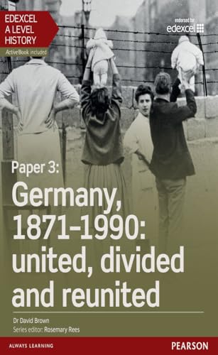 Edexcel A Level History, Paper 3: Germany, 1871-1990: united, divided and re-united Student Book + ActiveBook, m. 1 Beilage, m. 1 Online-Zugang (Edexcel GCE History 2015) von Pearson ELT