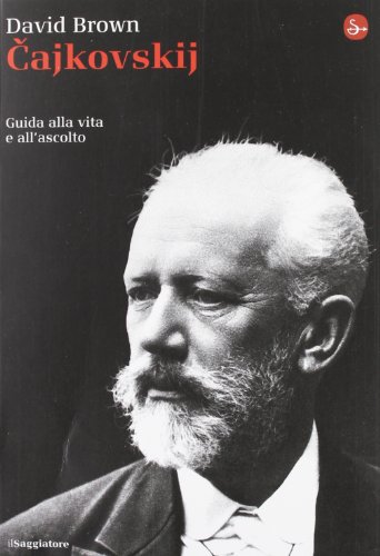 Cajkowskij. Guida alla vita e all'ascolto (La cultura) von Il Saggiatore