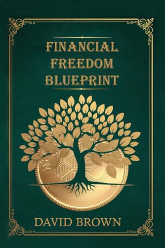 Financial Freedom Blueprint: Step-by-Step Guide to Building Wealth, Managing Debt, and Living Stress-Free Financial Freedom Blueprint: Step-by-Step Guide to Building Wealth, Managing Debt, and Living Stress-Free von Independently published