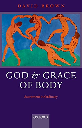 God and Grace of Body: Sacrament in Ordinary von Oxford University Press