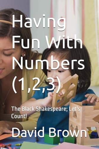 Having Fun With Numbers (1,2,3): The Black Shakespeare; Let's Count! von Independently published