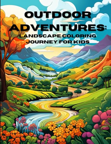 Outdoor Adventures: A Landscape Coloring Journey for Kids: Explore, Color, and Discover Nature's Wonders! von Independently published