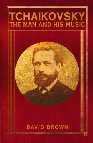 Tchaikovsky: The Man and his Music von Faber & Faber