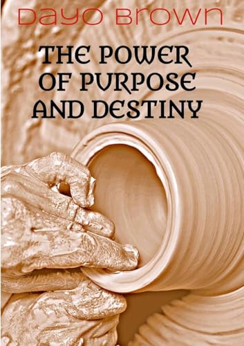 THE POWER OF PURPOSE & DESTINY von Lulu.com