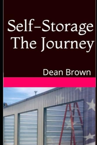 Self-Storage The Journey: Getting Into The Business von Independently Published