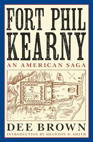 Fort Phil Kearny: An American Saga