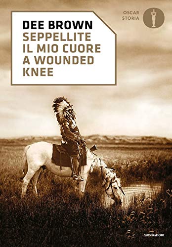 Seppellite il mio cuore a Wounded Knee (Oscar storia) von Mondadori