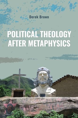 Political Theology After Metaphysics (Suny Theology and Continental Thought) von State University of New York Press