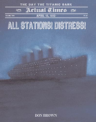 All Stations! Distress!: April 15, 1912, the Day the Titanic Sank (Actual Times, 2, Band 2) von Square Fish