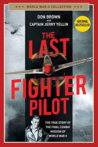 The Last Fighter Pilot: The True Story of the Final Combat Mission of World War II (World War II Collection) von Regnery History
