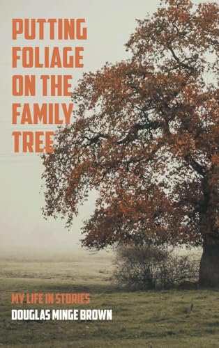 Putting Foliage on the Family Tree: My Life in Stories von Newman Springs