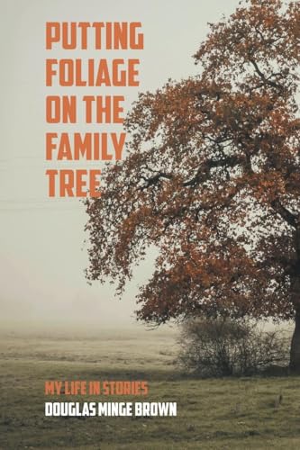 Putting Foliage on the Family Tree: My Life in Stories von Newman Springs