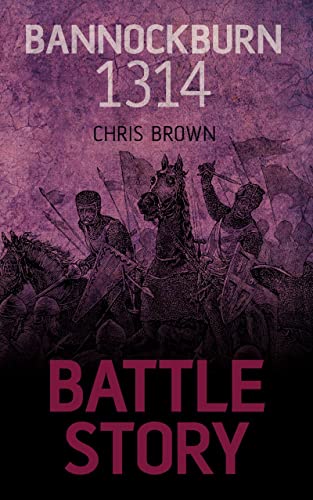 Bannockburn 1314: Battle Story von Spellmount Publishers