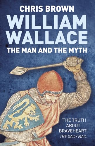William Wallace: The Man and the Myth von History Press (SC)
