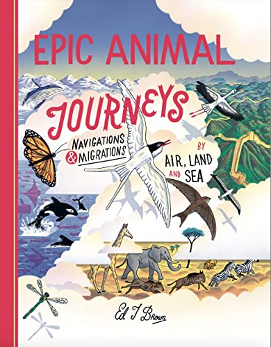 Epic Animal Journeys: Navigation & Migration by Air, Land and Sea von Cicada