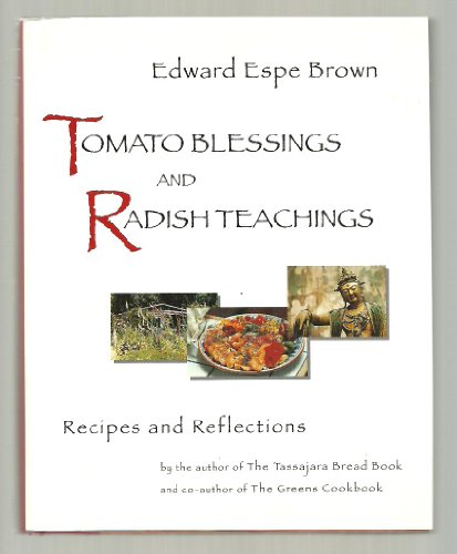 Tomato Blessings and Radish Teachings: Finding Your Way in the Kitchen : Stories and Recipes: Recipes and Reflections