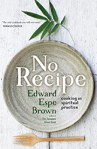 No Recipe: Cooking as Spiritual Practice von Sounds True