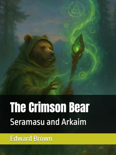 The Crimson Bear: Seramasu and Arkaim von Independently published