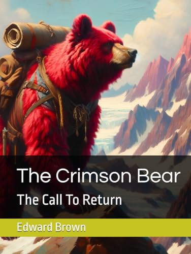 The Crimson Bear: The Call To Return von Independently published