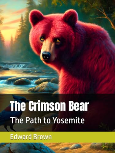 The Crimson Bear: The Path to Yosemite von Independently published