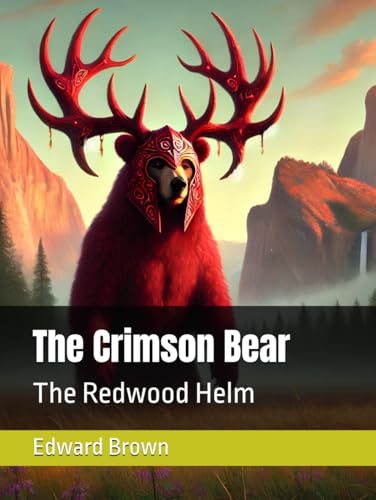 The Crimson Bear: The Redwood Helm von Independently published