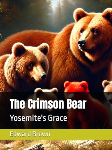 The Crimson Bear: Yosemite's Grace von Independently published