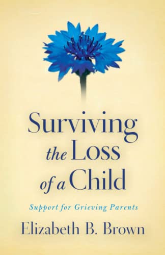 Surviving the Loss of a Child: Support for Grieving Parents von Fleming H. Revell Company