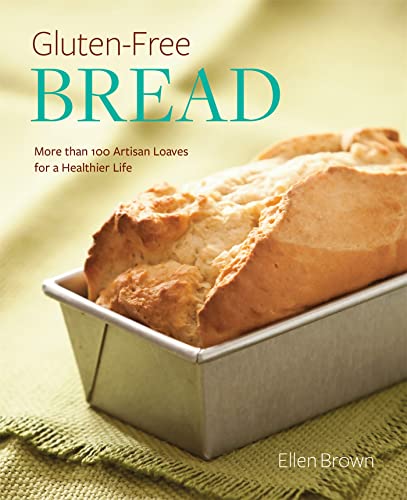 Gluten-Free Bread: More than 100 Artisan Loaves for a Healthier Life von Running Press Adult