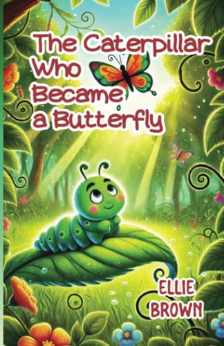 The Caterpillar Who Became a Butterfly von The Good Child Bookstore