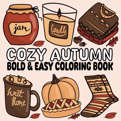 Cozy Autumn: Bold and Easy Coloring Book for Adults and Teens - Relaxing Designs Featuring Fall Outfits, Seasonal Accessories, and Hygge Inspired ... & Easy Coloring Book). (Cozy Coloring Books)