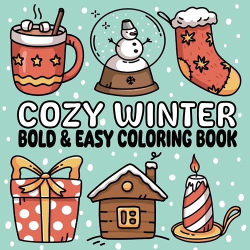 Cozy Winter: Bold and Easy Coloring Book for Adults and Teens – Relaxing Designs with Snowflakes, Hot Cocoa, and Winter Scenes (Bold & Easy Coloring Book).
