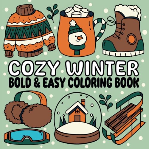 Cozy Winter: Bold and Easy Coloring Book for Adults and Teens – Relaxing Winter Scenes with Snowflakes, Hot Cocoa, and Warm Sweaters (Bold & Easy Coloring Book).