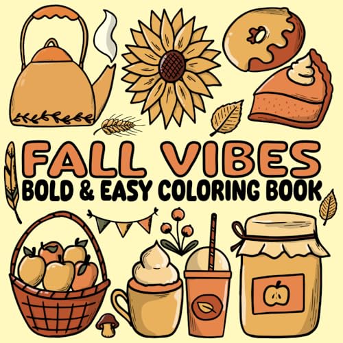 Fall Vibes: Bold and Easy Coloring Book for Adults and Teens – Relaxing Autumn Designs with Leaves, Pumpkins, and Cozy Scenes (Bold & Easy Coloring Book).