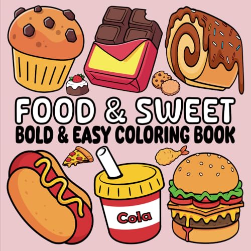Food & Sweet: Bold and Easy Coloring Book for Adults and Kids with Adorable Foods, Drinks, and Desserts Designs. (Bold & Easy Coloring Book)