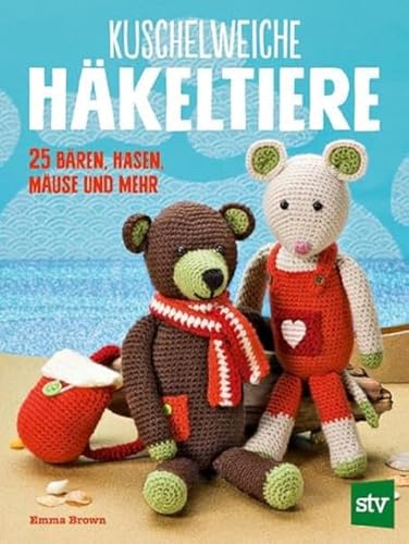 Kuschelweiche Häkeltiere: 25 Bären, Hasen, Mäuse und mehr