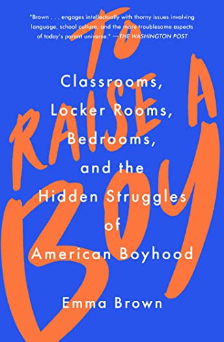 To Raise a Boy: Classrooms, Locker Rooms, Bedrooms, and the Hidden Struggles of American Boyhood von One Signal Publishers