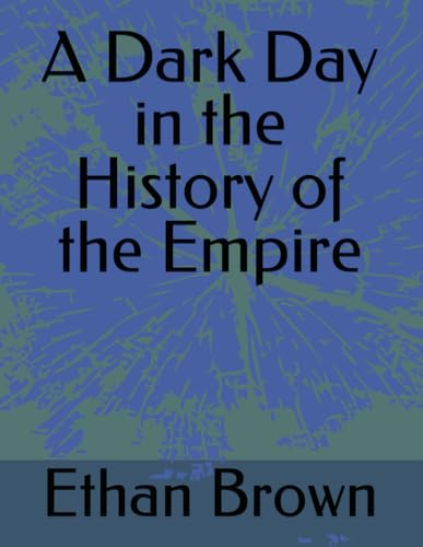 A Dark Day in the History of the Empire von Independently published