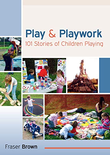 Play And Playwork: 101 Stories Of Children Playing von Open University Press