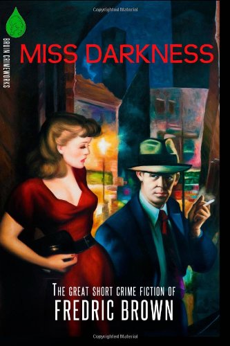 Miss Darkness: The Great Short Crime Fiction of Fredric Brown von Bruin Books, LLC