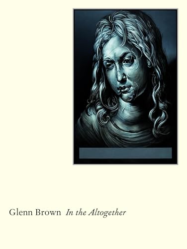 Glenn Brown: In the Altogether von Holzwarth Publications