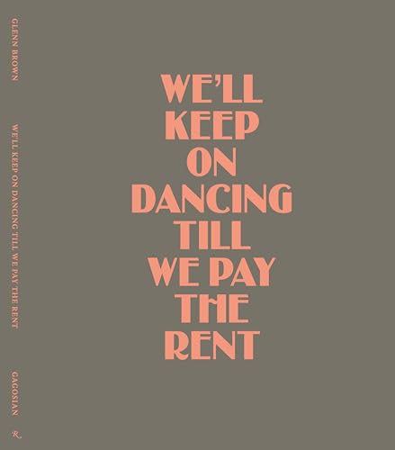 Glenn Brown: We’ll Keep On Dancing Till We Pay the Rent von Gagosian / Rizzoli