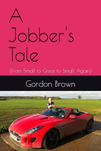 A Jobber's Tale: (From Small to Great to Small Again) von Independently published
