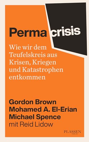 Permacrisis: Wie wir dem Teufelskreis aus Krisen, Kriegen und Katastrophen entkommen Permacrisis: Wie wir dem Teufelskreis aus Krisen, Kriegen und Katastrophen entkommen