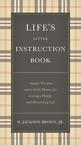 Life's Little Instruction Book: Simple Wisdom and a Little Humor for Living a Happy and Rewarding Life von Thomas Nelson