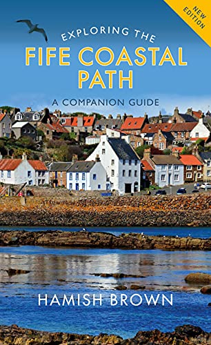 Exploring the Fife Coastal Path: A Companion Guide von Birlinn