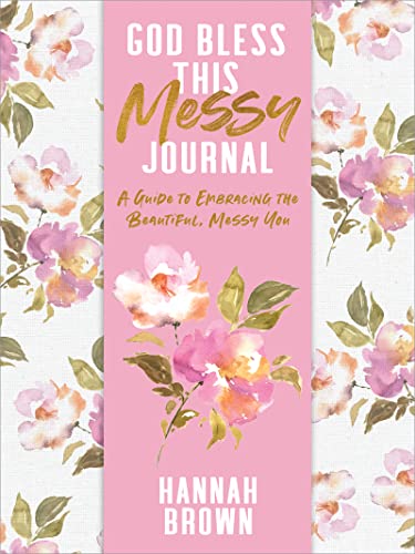 God Bless This Messy Journal: A Guide to Embracing the Beautiful, Messy You von Harper Paperbacks