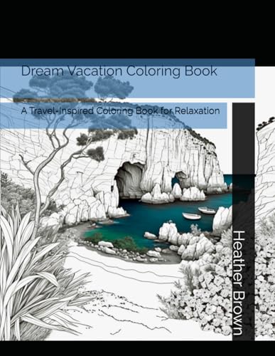 Dream Vacation Coloring Book: A Travel-Inspired Coloring Book for Relaxation von Independently published