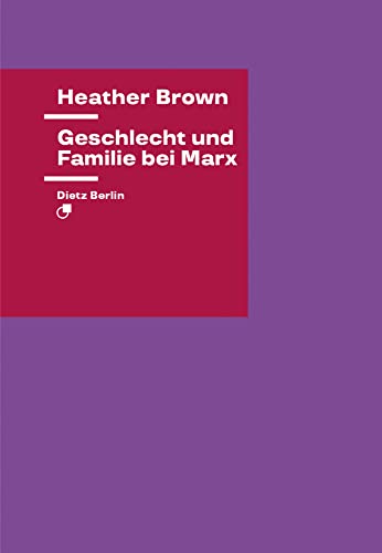 Geschlecht und Familie bei Marx (Theorie) von Dietz Verlag Berlin GmbH